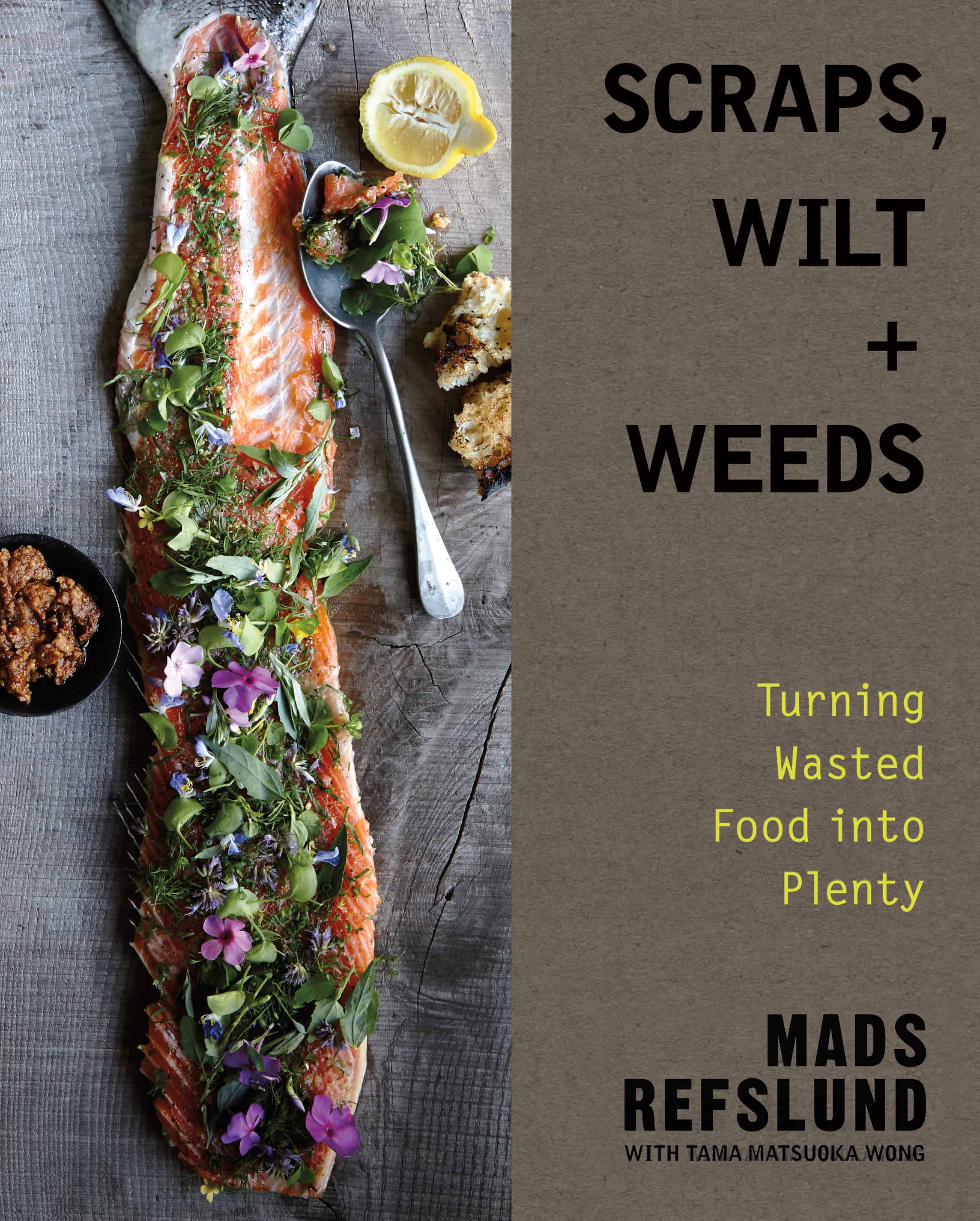 Scraps, Wilt and Weeds: Turning Food Waste into Plenty was published in March 2017.