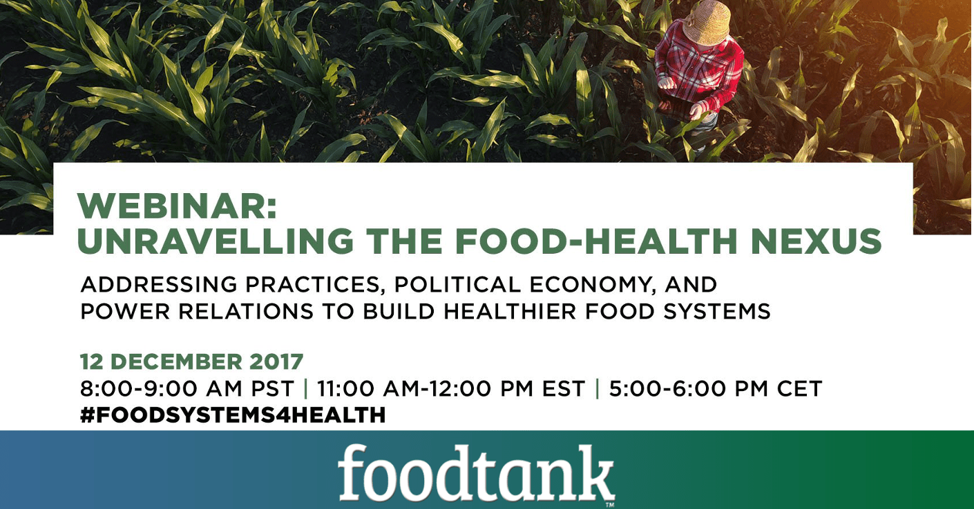 The Global Alliance for the Future of Food will host a webinar on December 12, 2017, at 11 am EST on their report titled Unravelling the Food-Health Nexus.