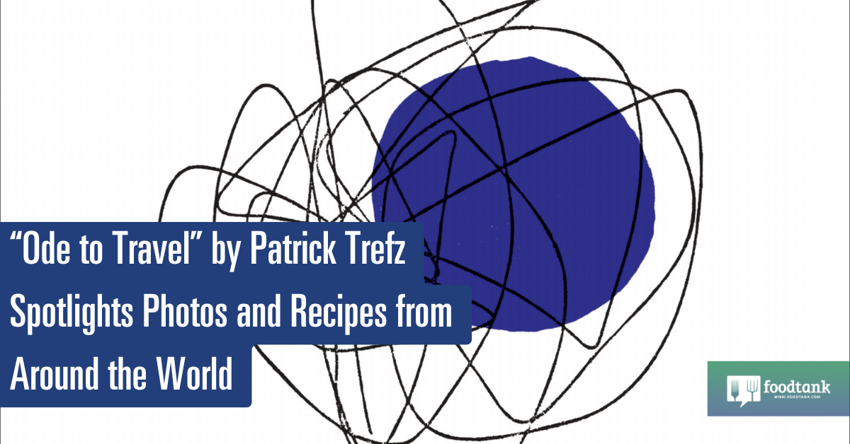 “Ode to Travel” by Patrick Trefz shows photos and recipes from all over the world – Food Tank