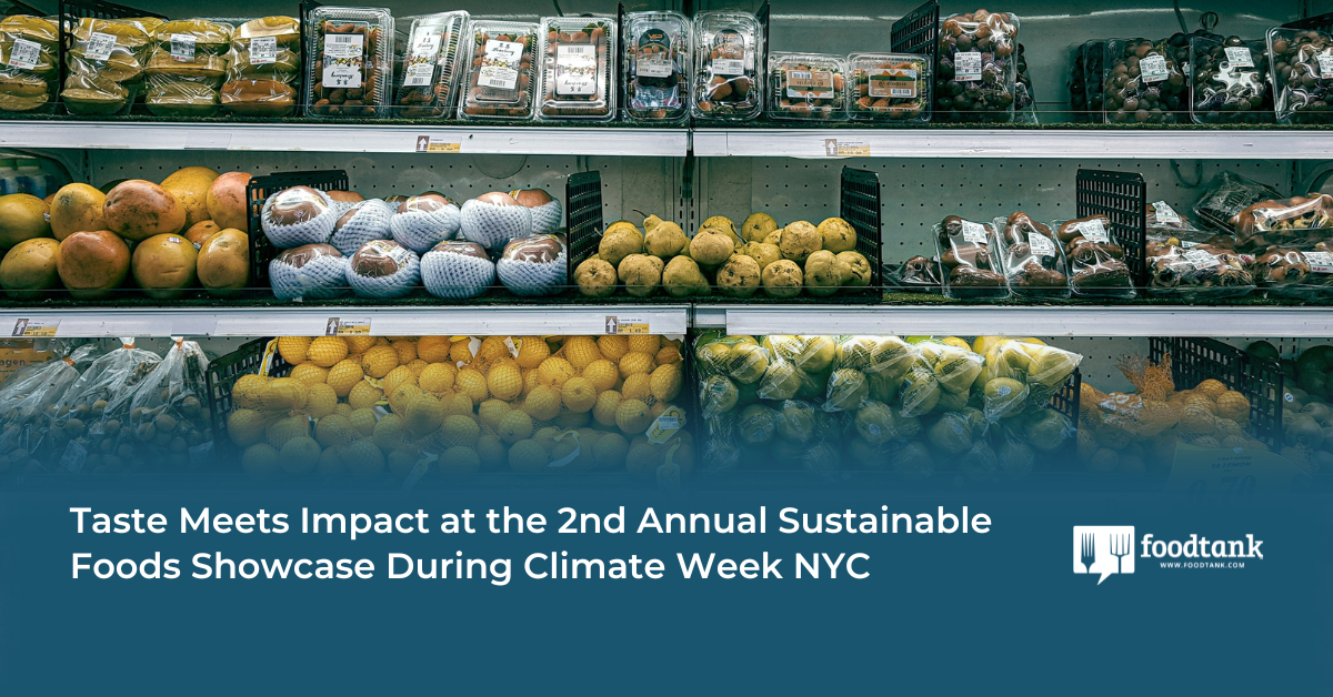 Taste Meets Impact at the 2nd Annual Sustainable Foods Showcase During Climate Week NYC