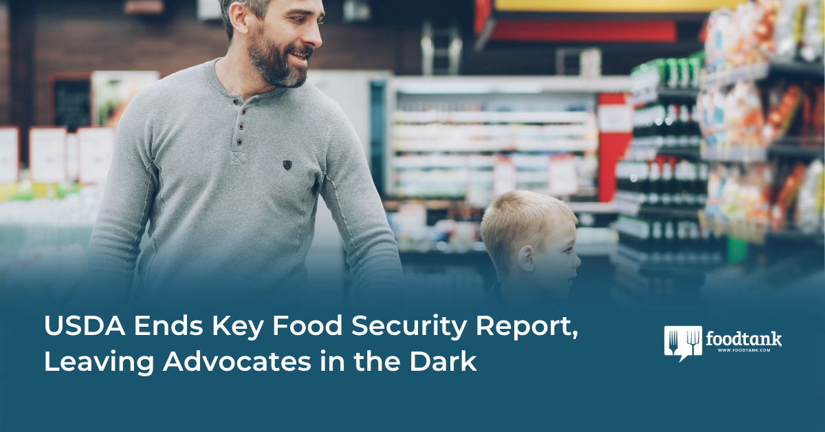 USDA Ends Key Food Security Report, Leaving Advocates in the Dark – Food Tank