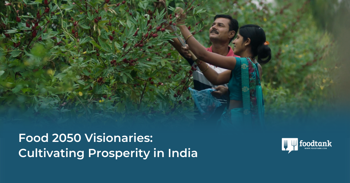 Food 2050 Visionaries: Cultivating Prosperity in India