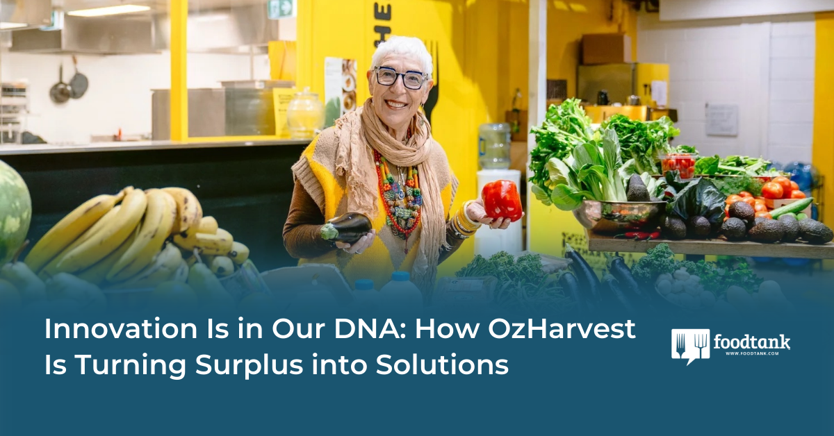 ‘Innovation Is in Our DNA’: How OzHarvest Is Turning Surplus into Solutions