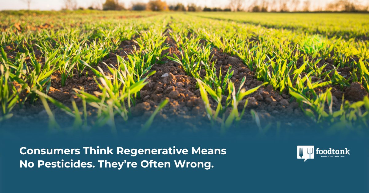 Consumers Think Regenerative Means No Pesticides. They’re Often Wrong. – Food Tank