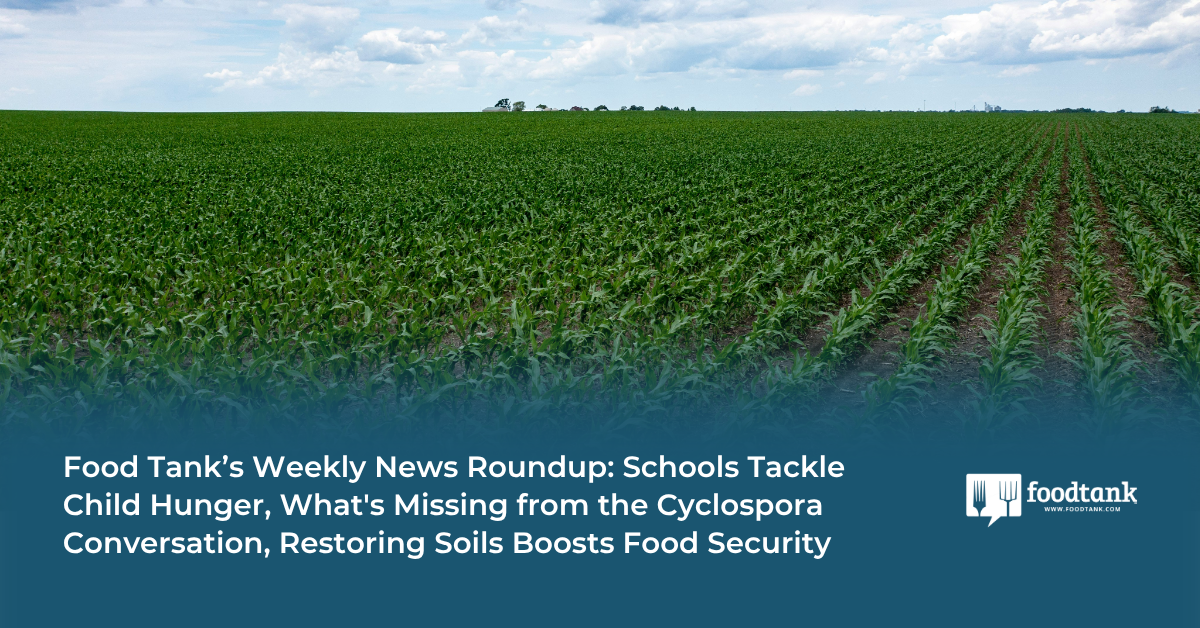 School Meals. Cyclospora. Reversing Soil Degredation.